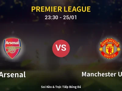 Soi Kèo Arsenal vs Manchester United – 23:30 25/01 | Nhận Định, Dự Đoán Tỷ Số