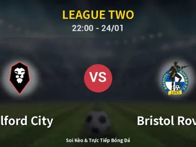 Soi Kèo Salford City vs Bristol Rovers – 22:00 24/01 | Nhận Định, Dự Đoán Tỷ Số