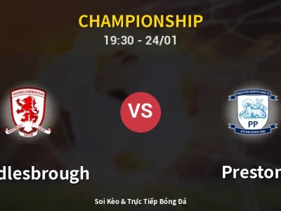 Soi Kèo Middlesbrough vs Preston – 19:30 24/01 | Nhận Định, Dự Đoán Tỷ Số