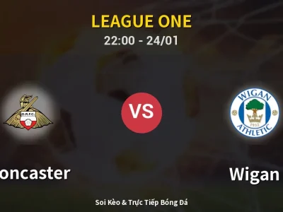 Soi Kèo Doncaster vs Wigan – 22:00 24/01 | Nhận Định, Dự Đoán Tỷ Số