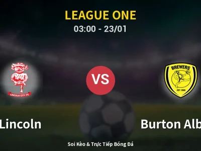 Kết Quả: Lincoln 2-1 Burton Albion – Highlight & Bàn Thắng | League One