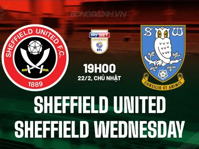 Sheffield United vs Sheffield Wednesday: Trận Derby Định Mệnh, Weds Chính Thức Xuống Hạng Nếu Thua?