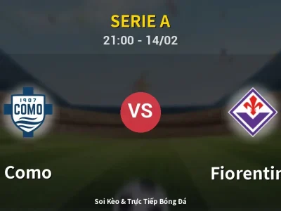 Soi Kèo Como vs Fiorentina – 21:00 14/02 | Nhận Định, Dự Đoán Tỷ Số