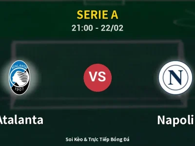 Soi Kèo Atalanta vs Napoli – 21:00 22/02 | Nhận Định, Dự Đoán Tỷ Số