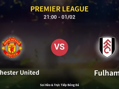 Soi Kèo Manchester United vs Fulham – 21:00 01/02 | Nhận Định, Dự Đoán Tỷ Số