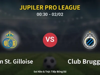Kết Quả: Union St. Gilloise 1-0 Club Brugge KV – Highlight & Bàn Thắng | Jupiler Pro League