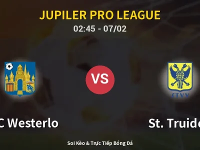 Kết Quả: KVC Westerlo 0-4 St. Truiden – Highlight & Bàn Thắng | Jupiler Pro League