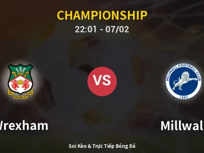Soi Kèo Wrexham vs Millwall – 22:01 07/02 | Nhận Định, Dự Đoán Tỷ Số