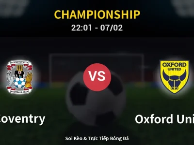 Soi Kèo Coventry vs Oxford United – 22:01 07/02 | Nhận Định, Dự Đoán Tỷ Số