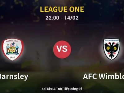 Soi Kèo Barnsley vs AFC Wimbledon – 22:00 14/02 | Nhận Định, Dự Đoán Tỷ Số
