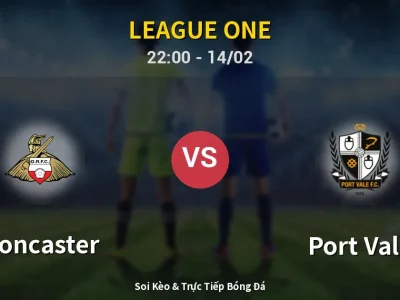 Soi Kèo Doncaster vs Port Vale – 22:00 14/02 | Nhận Định, Dự Đoán Tỷ Số