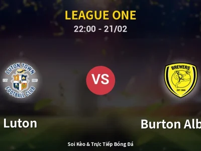 🔴 Trực Tiếp: Luton 1-0 Burton Albion – Link Xem League One (Full HD)