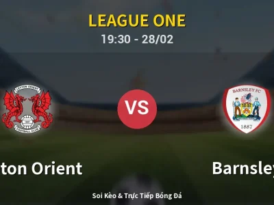 Soi Kèo Leyton Orient vs Barnsley – 19:30 28/02 | Nhận Định, Dự Đoán Tỷ Số