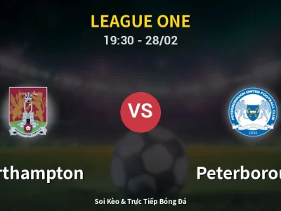 Soi Kèo Northampton vs Peterborough – 19:30 28/02 | Nhận Định, Dự Đoán Tỷ Số
