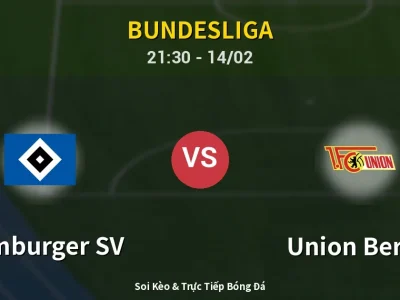 Soi Kèo Hamburger SV vs Union Berlin – 21:30 14/02 | Nhận Định, Dự Đoán Tỷ Số