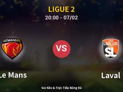 🔴 Trực Tiếp: Le Mans 0-0 Laval – Link Xem Ligue 2 (Full HD)