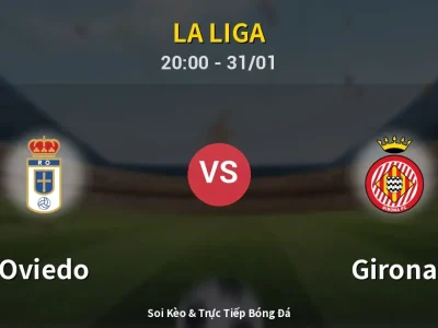 🔴 Trực Tiếp: Oviedo 1-0 Girona – Link Xem La Liga (Full HD)