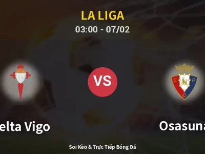 Kết Quả: Celta Vigo 1-2 Osasuna – Highlight & Bàn Thắng | La Liga