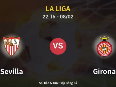 Soi Kèo Sevilla vs Girona – 22:15 08/02 | Nhận Định, Dự Đoán Tỷ Số