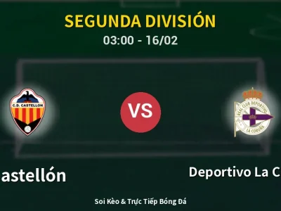 Kết Quả: Castellón 2-0 Deportivo La Coruna – Highlight & Bàn Thắng | Segunda División