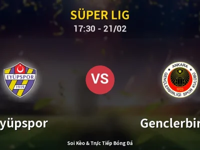 Kết Quả: Eyüpspor 1-0 Genclerbirligi – Highlight & Bàn Thắng | Süper Lig