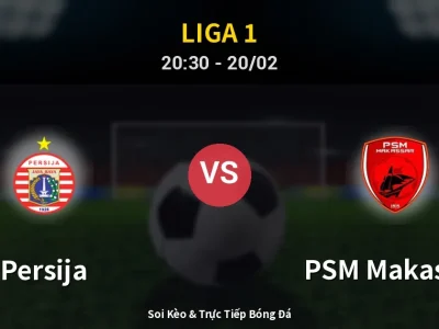 🔴 Trực Tiếp: Persija 2-1 PSM Makassar – Link Xem Liga 1 (Full HD)