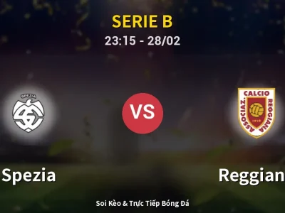 Soi Kèo Spezia vs Reggiana – 23:15 28/02 | Nhận Định, Dự Đoán Tỷ Số
