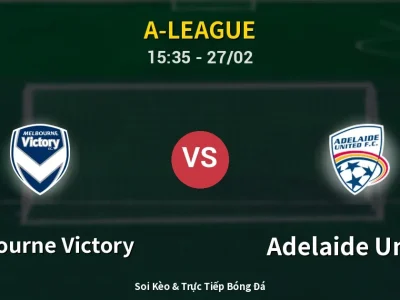 Kết Quả: Melbourne Victory 1-1 Adelaide United – Highlight & Bàn Thắng | A-League
