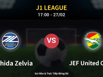 Kết Quả: Machida Zelvia 2-1 JEF United Chiba – Highlight & Bàn Thắng | J1 League