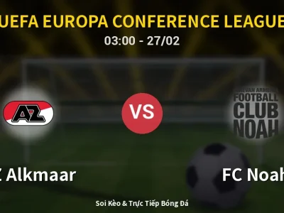 Kết Quả: AZ Alkmaar 4-0 FC Noah – Highlight & Bàn Thắng | UEFA Europa Conference League