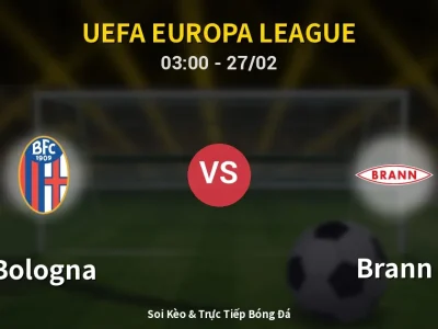 Kết Quả: Bologna 1-0 Brann – Highlight & Bàn Thắng | UEFA Europa League