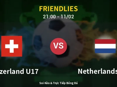 Soi Kèo Switzerland U17 vs Netherlands U17 – 21:00 11/02 | Nhận Định, Dự Đoán Tỷ Số