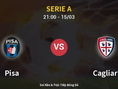 Soi Kèo Pisa vs Cagliari – 21:00 15/03 | Nhận Định, Dự Đoán Tỷ Số