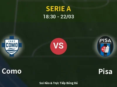 Kết Quả: Como 5-0 Pisa – Highlight & Bàn Thắng | Serie A