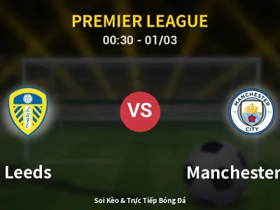 Kết Quả: Leeds 0-1 Manchester City – Highlight & Bàn Thắng | Premier League