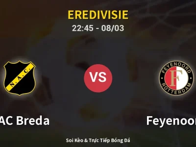Soi Kèo NAC Breda vs Feyenoord – 22:45 08/03 | Nhận Định, Dự Đoán Tỷ Số