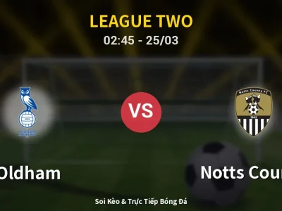 Kết Quả: Oldham 3-0 Notts County – Highlight & Bàn Thắng | League Two