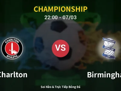 Soi Kèo Charlton vs Birmingham – 22:00 07/03 | Nhận Định, Dự Đoán Tỷ Số