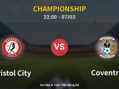 Soi Kèo Bristol City vs Coventry – 22:00 07/03 | Nhận Định, Dự Đoán Tỷ Số