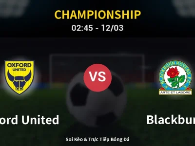 Kết Quả: Oxford United 1-0 Blackburn – Highlight & Bàn Thắng | Championship
