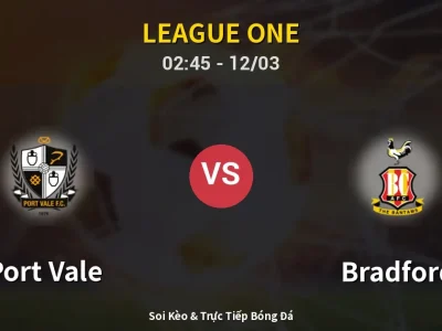 Kết Quả: Port Vale 0-2 Bradford – Highlight & Bàn Thắng | League One