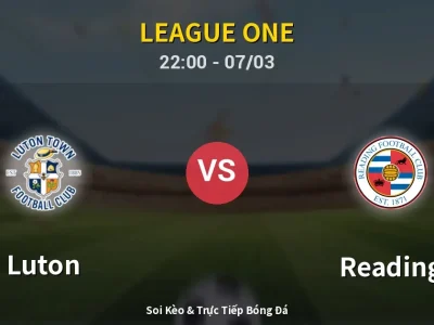 Soi Kèo Luton vs Reading – 22:00 07/03 | Nhận Định, Dự Đoán Tỷ Số