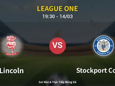 Kết Quả: Lincoln 3-1 Stockport County – Highlight & Bàn Thắng | League One