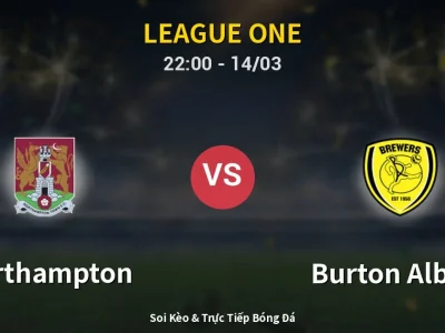 🔴 Trực Tiếp: Northampton 0-0 Burton Albion – Link Xem League One (Full HD)