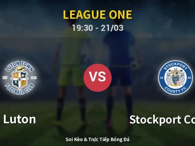 Soi Kèo Luton vs Stockport County – 19:30 21/03 | Nhận Định, Dự Đoán Tỷ Số