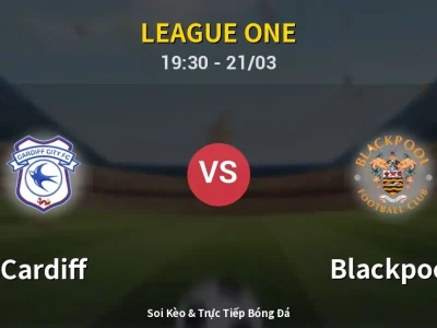 Soi Kèo Cardiff vs Blackpool – 19:30 21/03 | Nhận Định, Dự Đoán Tỷ Số