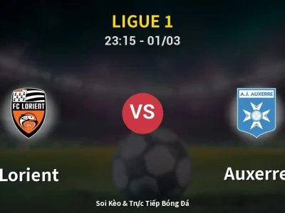 Soi Kèo Lorient vs Auxerre – 23:15 01/03 | Nhận Định, Dự Đoán Tỷ Số