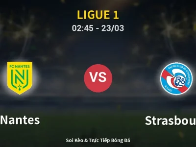 Kết Quả: Nantes 2-3 Strasbourg – Highlight & Bàn Thắng | Ligue 1