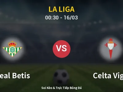 Kết Quả: Real Betis 1-1 Celta Vigo – Highlight & Bàn Thắng | La Liga