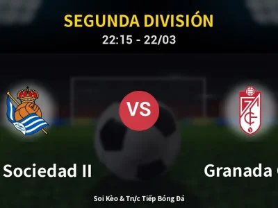 Soi Kèo Real Sociedad II vs Granada CF – 22:15 22/03 | Nhận Định, Dự Đoán Tỷ Số